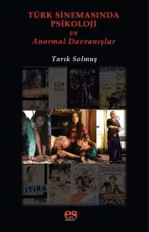 Türk Sinemasında Psikoloji ve Anormal Davranışlar Tarık Solmuş