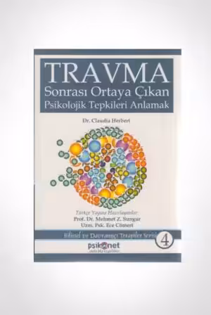 Travma Sonrası Ortaya Çıkan Psikolojik Tepkileri Anlamak