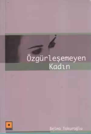 Özgürleşemeyen Kadın