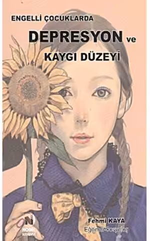 Engelli Çocuklarda Depresyon ve Kaygı Düzeyi