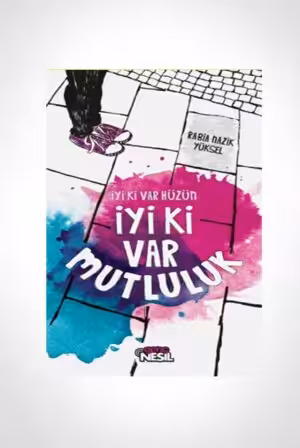 İyi Ki Var Hüzün İyi Ki Var Mutluluk